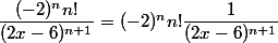 \dfrac{(-2)^nn!}{(2x-6)^{n+1}} = (-2)^nn! \dfrac{1}{(2x-6)^{n+1}}